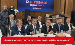ÖNDER KAHVECİ: “ARTIK ERTELEME DEĞİL, ÇÖZÜM ZAMANIDIR”