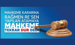 Mahkeme Kararına Rağmen Re’sen Yapılan Atamaya Mahkeme Tekrar Dur Dedi