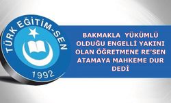 Bakmakla  Yükümlü Olduğu Engelli Yakını Olan Öğretmene Re’sen Atamaya Mahkeme Dur Dedi