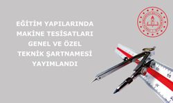 Eğitim Yapılarında Makine Tesisatları Genel ve Özel Teknik Şartnamesi Yayımlandı