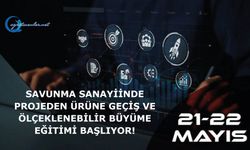 Savunma Sanayiinde Projeden Ürüne Geçiş ve Ölçeklenebilir Büyüme Eğitimi Başlıyor!