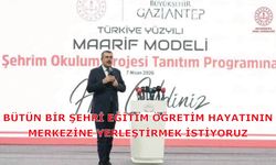 Bütün bir şehri eğitim öğretim hayatının merkezine yerleştirmek istiyoruz