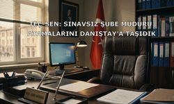 TEÇ-SEN: Sınavsız Şube Müdürü Atamalarını Danıştay’a Taşıdık