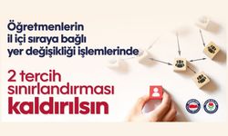 Öğretmenlerin İl İçi Sıraya Bağlı Yer Değişikliği İşlemlerinde 2 Tercih Sınırlandırması Kaldırılsın