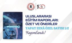 "Uluslararası Eğitim Raporları: Özet Ve Öneriler Yapay Zekâ Özel Sayısı-1/2" Yayımlandı