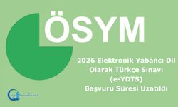 2026 Elektronik Yabancı Dil Olarak Türkçe Sınavı (e-YDTS): Başvuru Süresi Uzatıldı