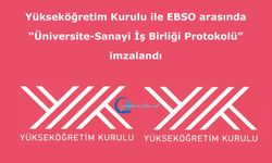 Yükseköğretim Kurulu ile EBSO arasında “Üniversite-Sanayi İş Birliği Protokolü” imzalandı
