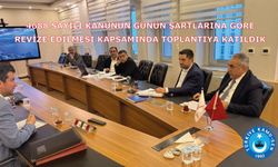 4688 sayılı Kanunun günün şartlarına göre revize edilmesi kapsamında toplantıya katıldık