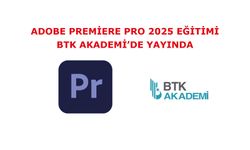 Adobe Premiere Pro 2025 Eğitimi şimdi BTK Akademi’de yayında