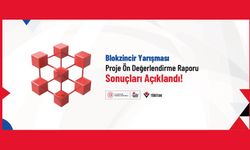 Blokzincir Yarışması Proje Ön Değerlendirme Raporu Sonuçları Açıklandı