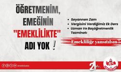 ÖĞRETMENİM, EMEĞİNİN "EMEKLİLİKTE" ADI YOK!