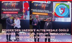 EYUDER’DEN UAESEB’E ALTIN MEŞALE ÖDÜLÜ UAESEB “YILIN SİVİL TOPLUM KURULUŞU”ÖDÜLÜNE LAYIK GÖRÜLDÜ
