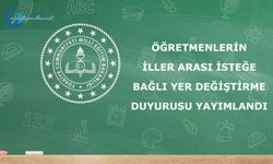 Öğretmenlerin İller Arası İsteğe Bağlı Yer Değiştirme Duyurusu Yayımlandı