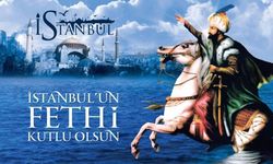İstanbulun Fethi ‘nin 573. yıl dönümü kutlu olsun!