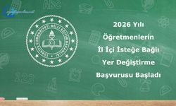 2026 Yılı Öğretmenlerin İl İçi İsteğe Bağlı Yer Değiştirme Başvurusu Başladı