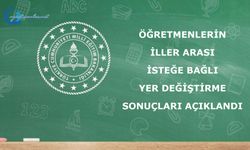 2026 yılı öğretmenlerin iller arası isteğe bağlı yer değiştirme sonuçları açıklandı