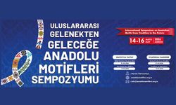 Uluslararası Gelenekten Geleceğe Anadolu Motifleri Sempozyumu