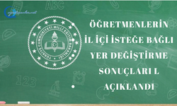 Öğretmenleri̇n i̇l i̇çi̇ i̇steğe bağli yer deği̇şti̇rme sonuçları açıklandı