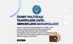 ÜCRET POLİTİKASI TAHMİNLERE DEĞİL GERÇEKLERE DAYANMALIDIR