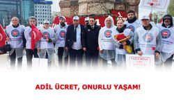 ADİL ÜCRET, ONURLU YAŞAM!