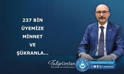 237 BİN ÜYEMİZE MİNNET VE ŞÜKRANLA...