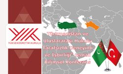 Türkmenistan ve Uluslararası Hukuk: Tarafsızlık Deneyimi ve İşbirliği" temalı Bilimsel Konferans