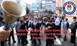 SAHA ARAŞTIRMAMIZIN SONUÇLARI DİKKATE ALINDI; ARA TATİL UYGULAMASI DEVAM EDİYOR
