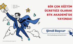 Bir çok Eğitim ücretsiz olarak BTK Akademi’de yayında!