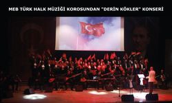 MEB Türk Halk Müziği Korosundan "Derin Kökler" Konseri