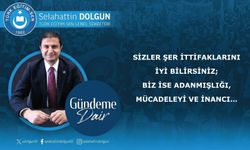 Sizler şer ittifaklarını iyi bilirsiniz; biz ise adanmışlığı, mücadeleyi ve inancı…