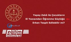 Yapay Zekâ ile Çocukların El Yazısından Öğrenme Güçlüğü Erken Tespit Edilebilir mi?