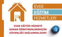 EVDE EĞİTİM HİZMETİ SUNAN ÖĞRETMENLERİMİZİN GÜVENLİĞİ SAĞLANMALIDIR!