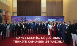 ŞANLI GEÇMİŞ, GÜÇLÜ İRADE; TÜRKİYE KAMU-SEN 34 YAŞINDA!