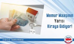 ÖĞRETİCİ: Seçim Öncesi Verilen "Kira Yardımı" Sözü Unutuldu: Memur Maaşının Yarısı Kiraya Gidiyor!