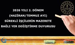 2026 YILI 2. DÖNEM (HAZİRAN/TEMMUZ AYI) SÜREKLİ İŞÇİLERİN MAZERETE BAĞLI YER DEĞİŞTİRME DUYURUSU