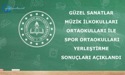 GÜZEL SANATLAR MÜZİK İLKOKULLARI/ORTAOKULLARI İLE SPOR ORTAOKULLARI YERLEŞTİRME SONUÇLARI AÇIKLANDI