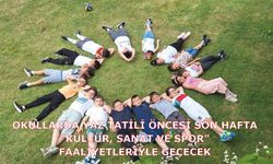 OKULLARDA YAZ TATİLİ ÖNCESİ SON HAFTA; "KÜLTÜR, SANAT VE SPOR" FAALİYETLERİYLE GEÇECEK