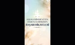 HAYALLERİNİ BÜYÜTEN ÖĞRENCİLERİMİZDEN BAŞARI HİKAYELERİ