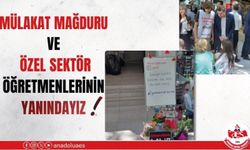 MÜLAKAT MAĞDURU VE ÖZEL SEKTÖR ÖĞRETMENLERİNİN YANINDAYIZ!