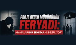 Proje Okulu Müdürünün Feryadı: Atamaları BİR-SENDİKA mı Belirliyor?