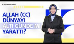 “Allah (cc) dünyayı altı günde mi yarattı?