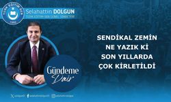 Sendikal zemin ne yazık ki son yıllarda çok kirletildi