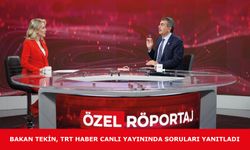 BAKAN TEKİN, TRT HABER CANLI YAYININDA SORULARI YANITLADI