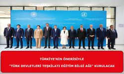 TÜRKİYE'NİN ÖNERİSİYLE "TÜRK DEVLETLERİ TEŞKİLATI EĞİTİM BİLGİ AĞI" KURULACAK