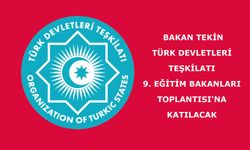 Bakan Tekin, Türk Devletleri Teşkilatı 9. Eğitim Bakanları Toplantısı'na Katılacak