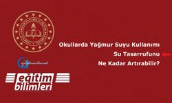 Okullarda Yağmur Suyu Kullanımı Su Tasarrufunu Ne Kadar Artırabilir?