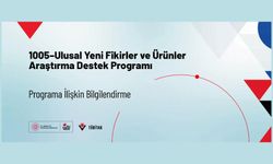 1005–Ulusal Yeni Fikirler ve Ürünler Araştırma Destek Programı’na İlişkin Bilgilendirme