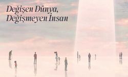 Değişen Dünya, Değişmeyen İnsan