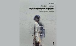 Neden Herkes Dijitalleşmeye Çalışıyor?
