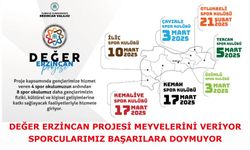 DEĞER ERZİNCAN PROJESİ MEYVELERİNİ VERİYOR